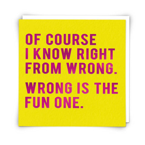 Ok Course I Know Right From Wrong