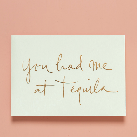 You Had Me At Tequila