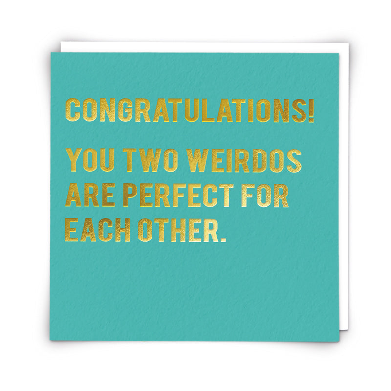 Congratulations You Two Weirdos