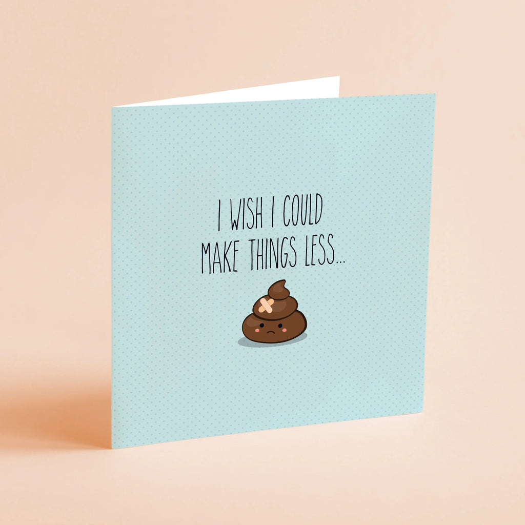 I wish I could make things less... Shit