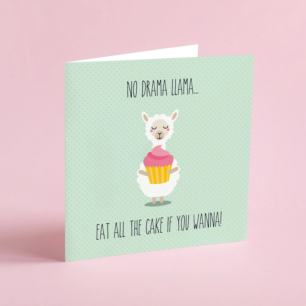 No drama llama... eat all the cake if you wanna!