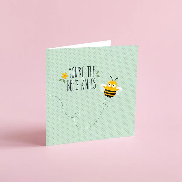 You’re the bees knees
