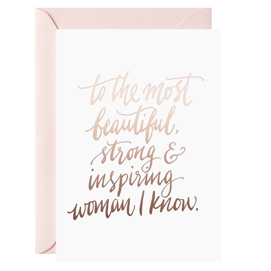 To the Most Beautiful, Strong, Inspiring Woman I know