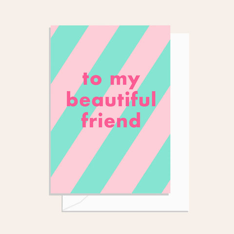 To My Beautiful Friend Stripe