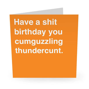 Have a Shit Birthday Thundercunt