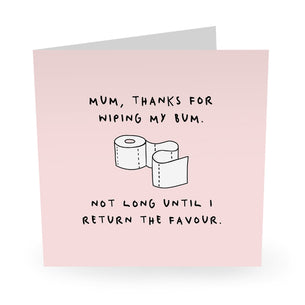 Mum Thanks For Wiping