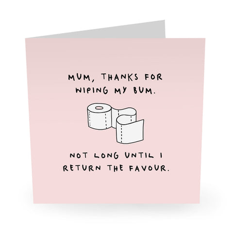 Mum Thanks For Wiping