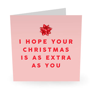 I HOPE YOUR CHRISTMAS IS AS EXTRA