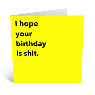 I Hope Your Birthday is Shit