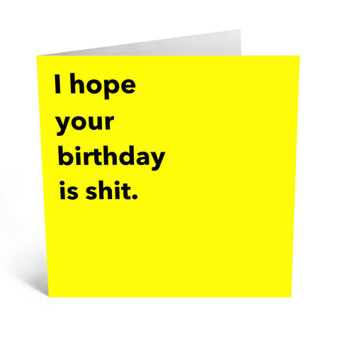 I Hope Your Birthday is Shit
