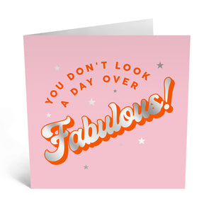 You Don't Look a Day Over Fabulous
