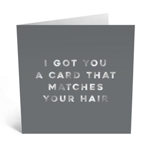 I Got You a Card that Matches Your Hair