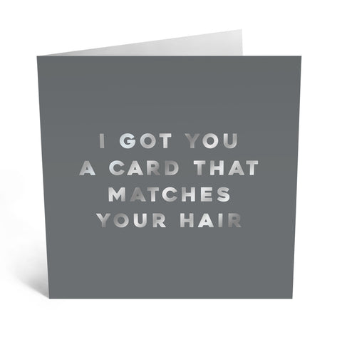 I Got You a Card that Matches Your Hair
