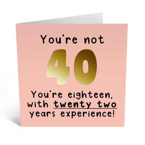 You're not 40