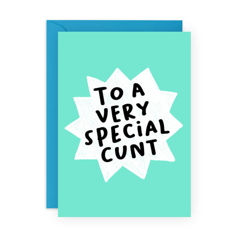 TO A VERY SPECIAL C*NT