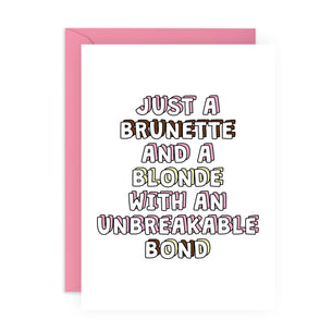 BRUNETTE AND A BLONDE