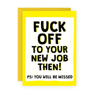 FUCK OFF TO YOUR NEW JOB