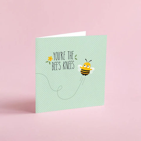 You’re the bees knees