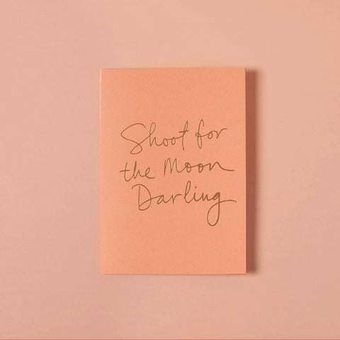 SHOOT FOR THE MOON DARLING