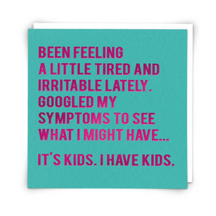 Been Feeling a Little Tired...Symptoms Greetings Card