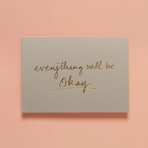 Everything Will Be Okay - Dove Grey