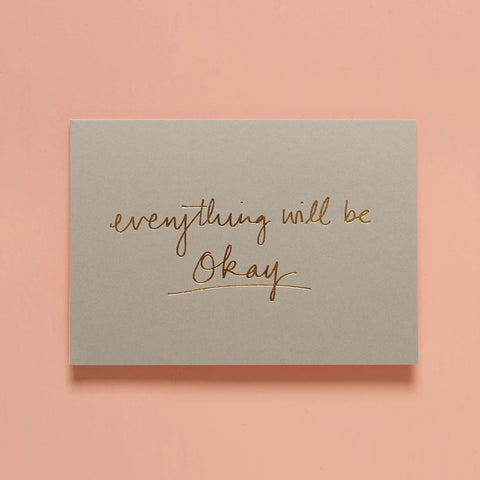 Everything Will Be Okay - Dove Grey