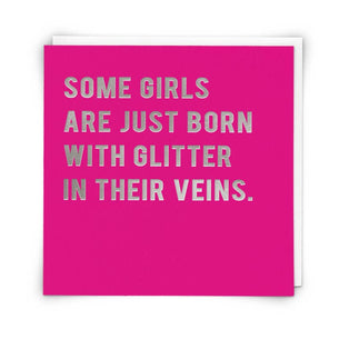 Some Girls Are Just Born...Glitter Greetings Card