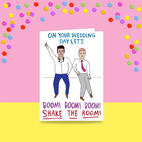 On Your Wedding Day Let's Boom! Boom! Boom! Shake The Room! Men