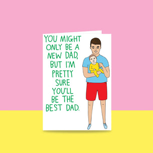 Able and Game You Might Only Be A New Dad, But I'm Pretty Sure You'll Be The Best Dad