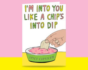 I'm Into You Like A Chips Into Dip
